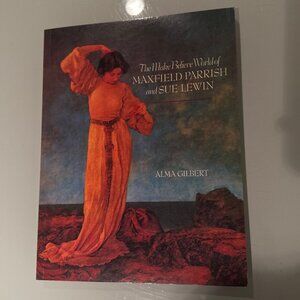The Make-Believe World of Maxfield Parrish by Alma Gilbert 1997 Art Book